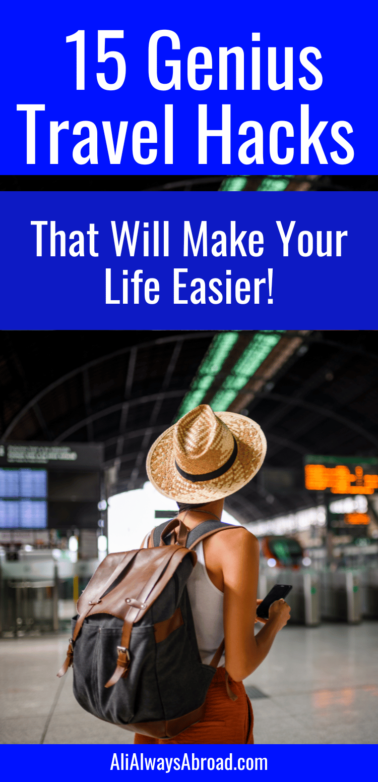 15 Genius Travel Hacks You’ll Wish You Knew Sooner Ali Always Abroad